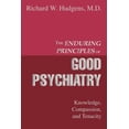 thumbnail image 1 of Enduring Principles Of Good Psychiatry : Knowledge, Compassion, And Tenacity, 1 of 1