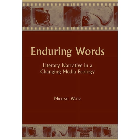 Enduring Words : Literary Narrative in a Changing Media Ecology (Edition 1) (Hardcover)