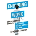 thumbnail image 1 of Enduring Work: Experiences with Canada's Temporary Foreign Worker Program, (Paperback), 1 of 1