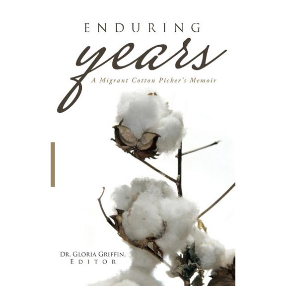 Enduring Years: A Migrant Cotton Picker's Memoir, (Paperback)