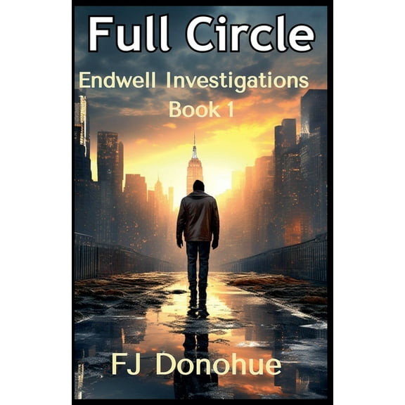 Endwell Investigations Full Circle, Book 1, (Paperback)