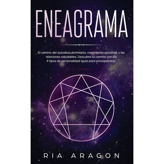 Eneagrama: El camino del autodescubrimiento, crecimiento personal, y las relaciones saludables. Descubre tu camino con l, (Hardcover)