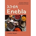 thumbnail image 1 of Pre-Owned Enebla: Recipes from an Ethiopian Kitchen (Hardcover) 1771513624 9781771513623, 1 of 1