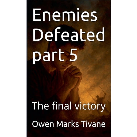 Enemies Defeated Enemies defeated part 5: The final victory, Book 5, (Paperback)