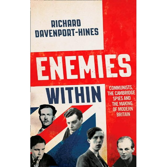 Enemies Within: Communists, the Cambridge Spies and the Making of Modern Britain Hardcover