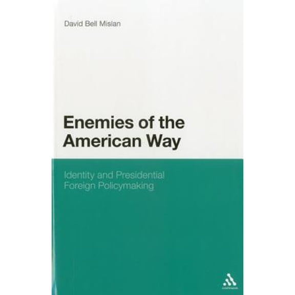 Pre-Owned Enemies of the American Way : Identity and Presidential Foreign Policymaking