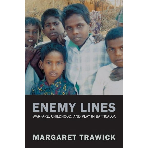Enemy Lines : Warfare, Childhood, and Play in Batticaloa (Edition 1) (Paperback)