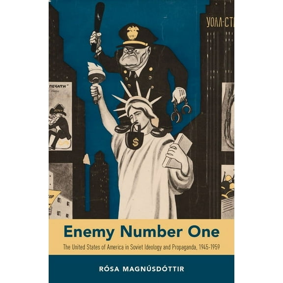 Enemy Number One: The United States of America in Soviet Ideology and Propaganda, 1945-1959, (Hardcover)