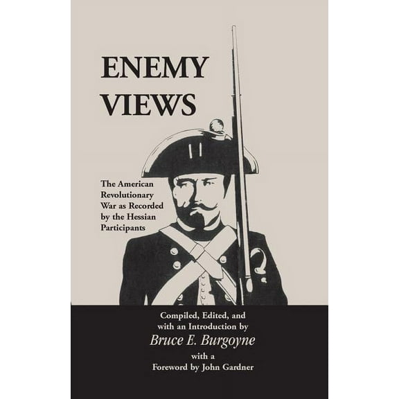 Enemy Views : The American Revolutionary War As Recorded by the Hessian Participants