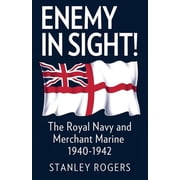 Enemy in Sight! The Royal Navy and Merchant Marine, 1940-1942, Paperback