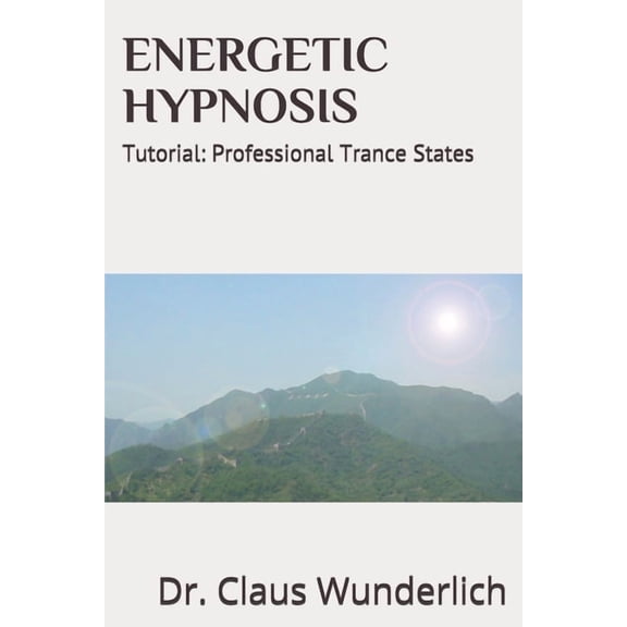 Energetic Hypnosis: Tutorial: Professional Trance States (Paperback)