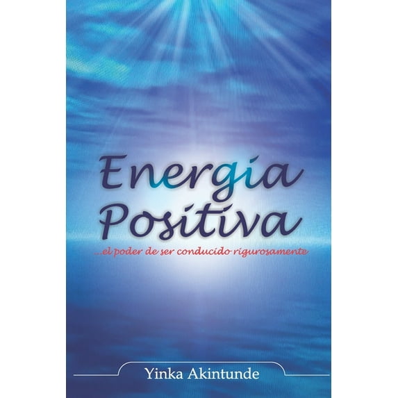 Energia Positiva: ... el poder de ser impulsado con razón (Paperback)
