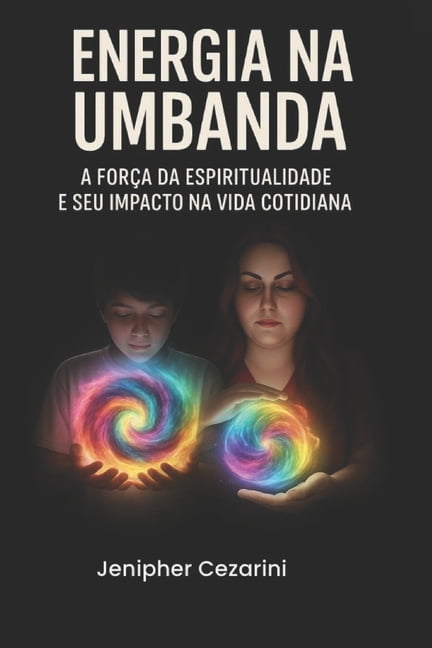 Energia na Umbanda: A forÃ§a da Espiritualidade e seu Impacto na vida cotidiana, (Paperback)