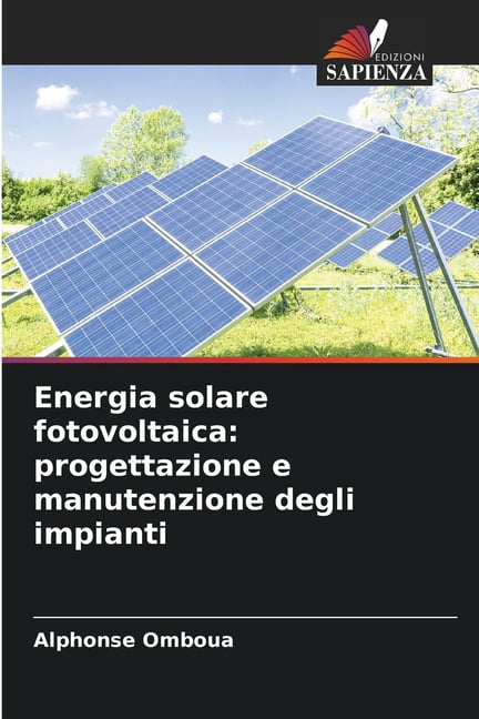 Energia solare fotovoltaica: progettazione e manutenzione degli impianti, (Paperback)
