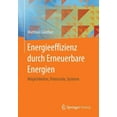 thumbnail image 1 of Energieeffizienz Durch Erneuerbare Energien: Möglichkeiten, Potenziale, Systeme, (Paperback), 1 of 1