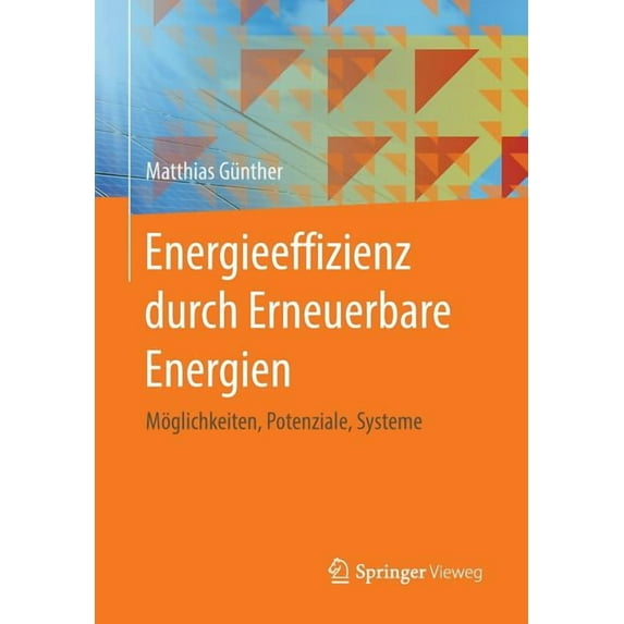 Energieeffizienz Durch Erneuerbare Energien: Möglichkeiten, Potenziale, Systeme, (Paperback)