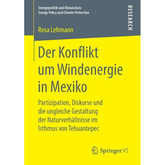 Energiepolitik Und Klimaschutz. Energy P Der Konflikt Um Windenergie in Mexiko: Partizipation, Diskurse Und Die Ungleiche Gestaltung Der Naturverhältnisse Im Ist, (Paperback)