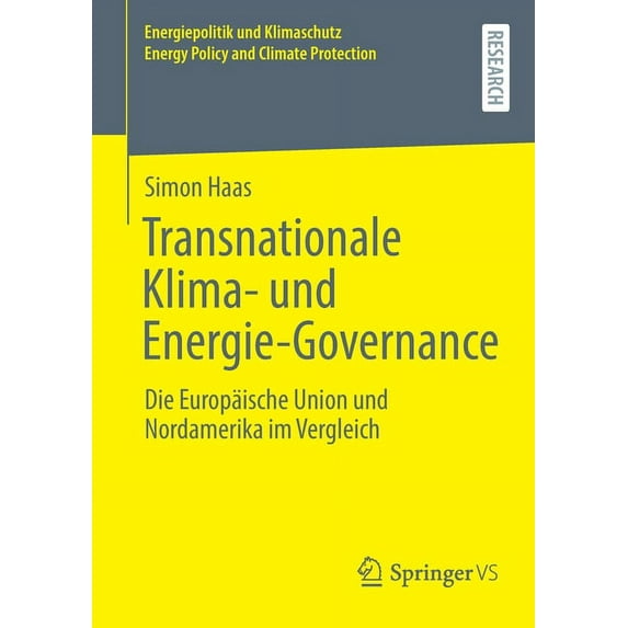 Energiepolitik Und Klimaschutz. Energy P Transnationale Klima- Und Energie-Governance: Die Europäische Union Und Nordamerika Im Vergleich, (Paperback)