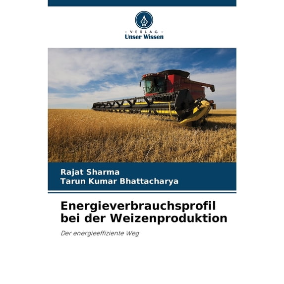 Energieverbrauchsprofil bei der Weizenproduktion, (Paperback)