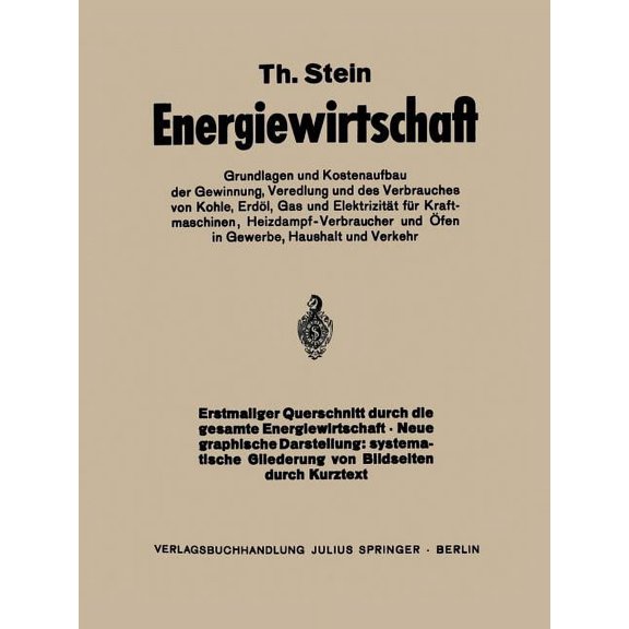 Energiewirtschaft: Grundlagen Und Kostenaufbau Der Gewinnung, Veredlung Und Des Verbrauches Von Kohle, Erdl, Gas Und El, (Paperback)