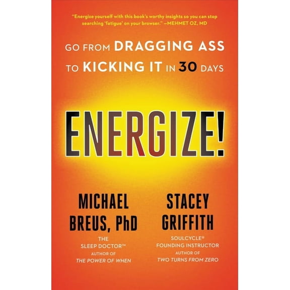 Energize!: Go from Dragging Ass to Kicking It in 30 Days (Hardcover) by Michael Breus, Stacey Griffith