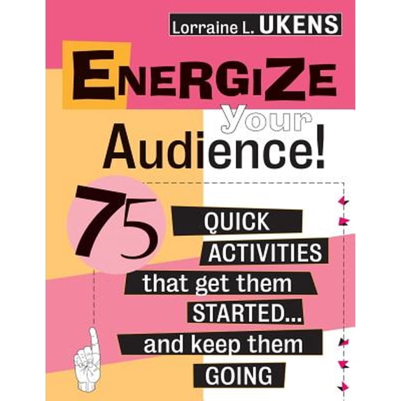 Pre-Owned Energize Your Audience!: 75 Quick Activities That Get Them Started . . . and Keep Them Going (Paperback) 0787945307 9780787945305