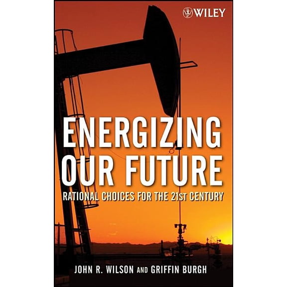 Energizing Our Future: Rational Choices for the 21st Century, (Hardcover)