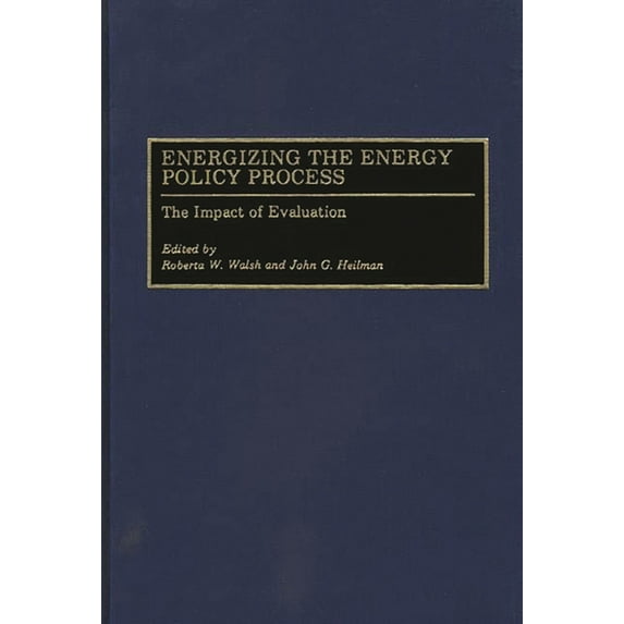 Energizing the Energy Policy Process: The Impact of Evaluation, (Hardcover)