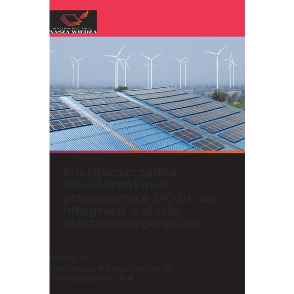 Energooszczędne dwukierunkowe przetwornice DC-DC do integracji z siecią elektroenergetyczną, (Paperback)