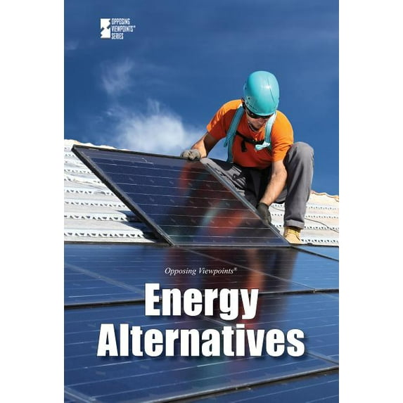 Opposing Viewpoints Energy Alternatives, (Paperback)