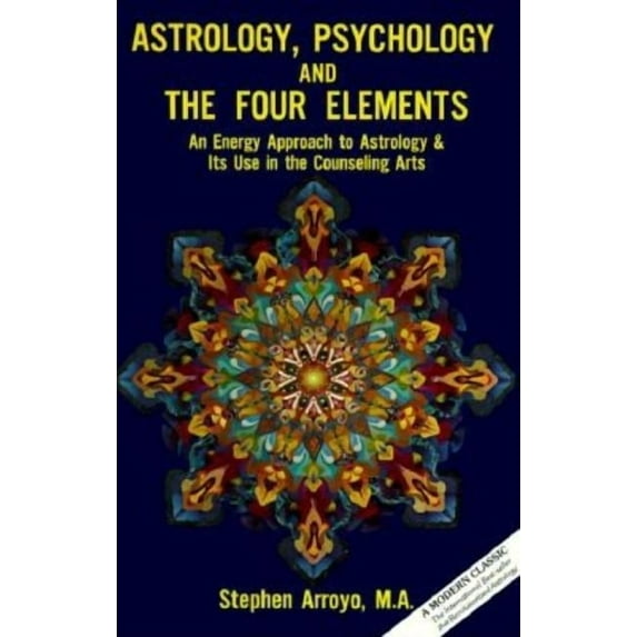 Energy Approach to Astrology and Its Use Astrology, Psychology, and the Four Elements: An Energy Approach to Astrology and Its Use in the Counceling Arts, (Paperback)