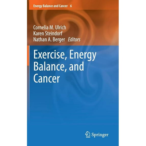 Energy Balance and Cancer Exercise, Energy Balance, and Cancer, Book 6, (Hardcover)