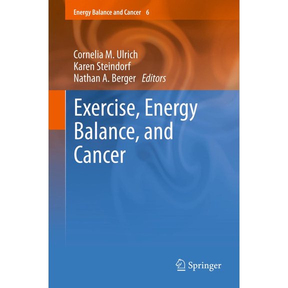 Energy Balance and Cancer Exercise, Energy Balance, and Cancer, Book 6, (Paperback)