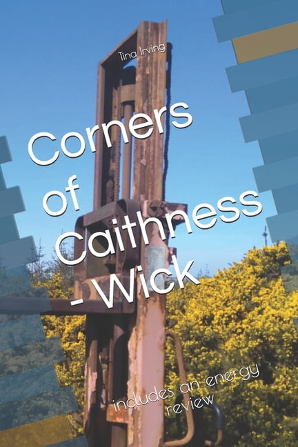 Energy Corners of Caithness - Wick: includes an energy review, Book 1, (Paperback)