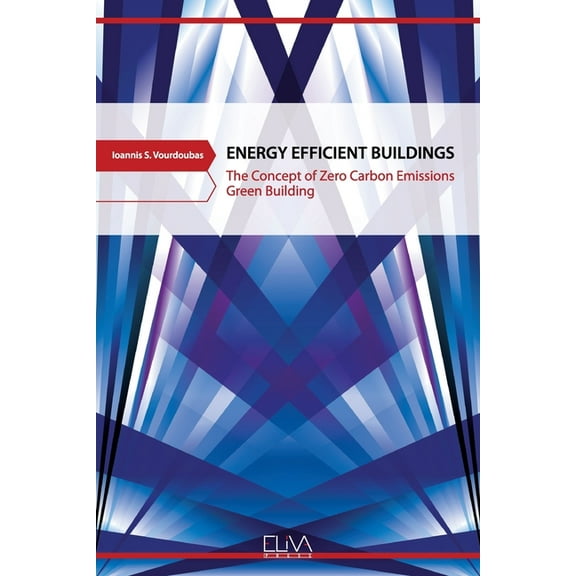 Energy Efficient Buildings: The Concept of Zero Carbon Emissions Green Building, (Paperback)