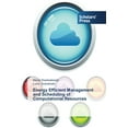 thumbnail image 1 of Energy Efficient Management and Scheduling of Computational Resources (Paperback), 1 of 1