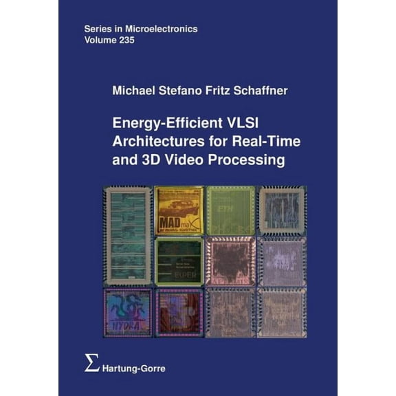 Energy-Efficient VLSI Architectures for Real-Time and 3D Video Processing (Paperback)