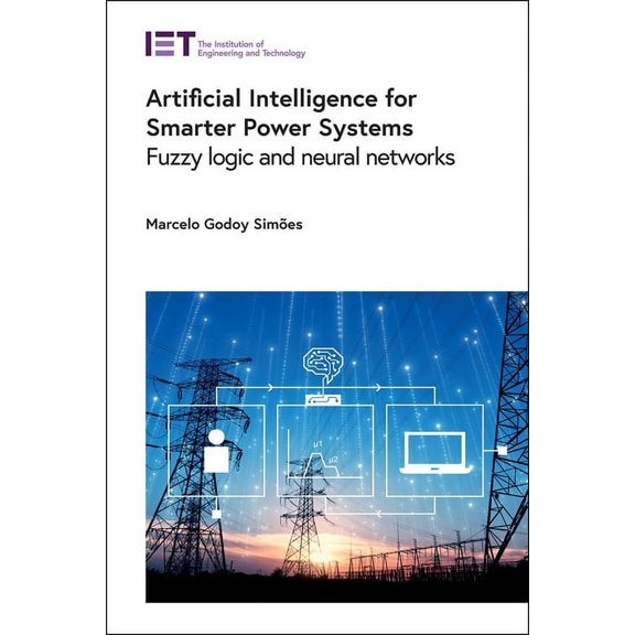 Energy Engineering: Artificial Intelligence for Smarter Power Systems: Fuzzy Logic and Neural Networks (Hardcover)
