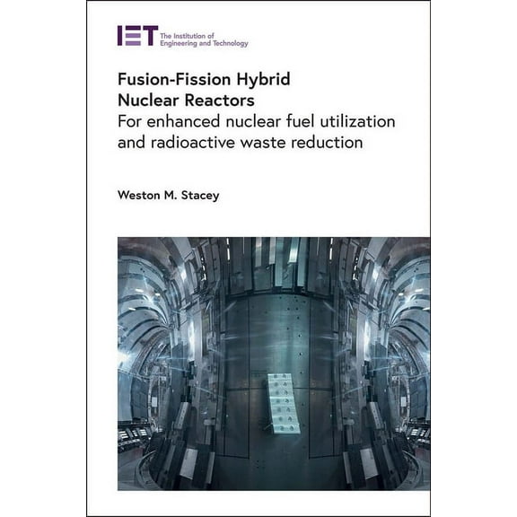 Energy Engineering: Fusion-Fission Hybrid Nuclear Reactors: For Enhanced Nuclear Fuel Utilization and Radioactive Waste Reduction (Hardcover)