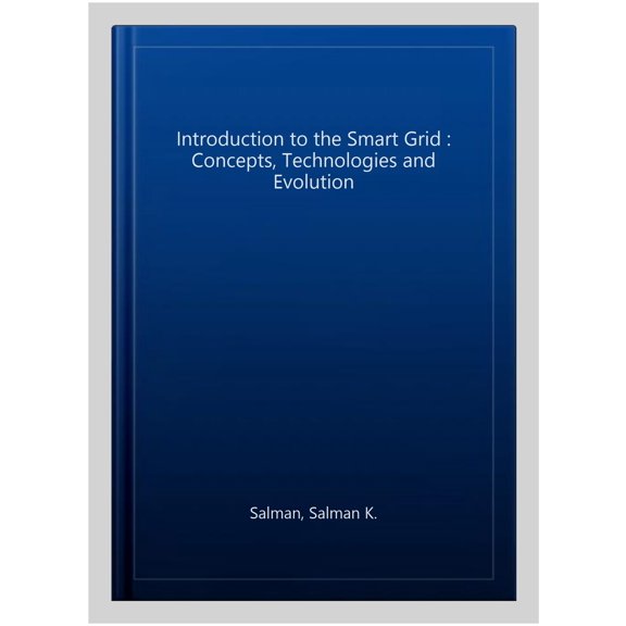 Pre-Owned Energy Engineering: Introduction to the Smart Grid: Concepts, Technologies and Evolution (Hardcover)