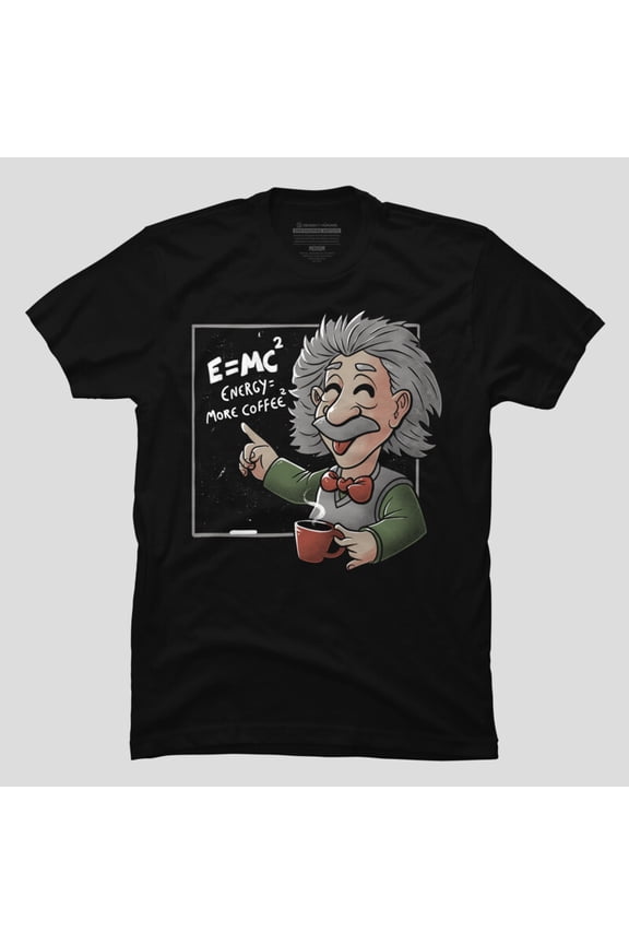 Energy Equals More Coffee Funny Einstein Nerd Quote Unisex T-Shirt, Up to Size 5XL