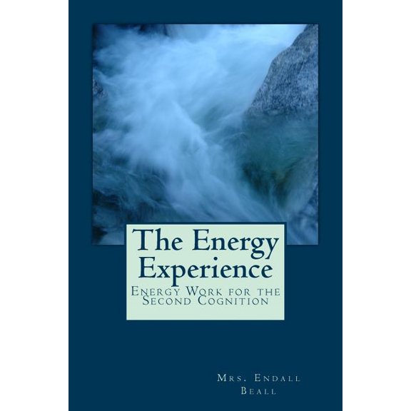 Energy Experience : Energy Work for the Second Cognition