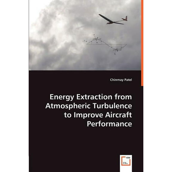 Energy Extraction from Atmospheric Turbulence to Improve Aircraft Performance (Paperback)