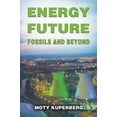 thumbnail image 1 of Pre-Owned Energy Future: Fossils and Beyond (Paperback) 1941905161 9781941905166, 1 of 1