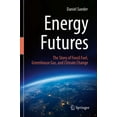 thumbnail image 1 of Energy Futures: The Story of Fossil Fuel, Greenhouse Gas, and Climate Change, (Paperback), 1 of 1