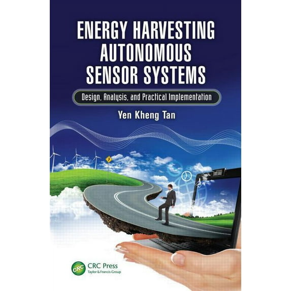 Energy Harvesting Autonomous Sensor Systems: Design, Analysis, and Practical Implementation, (Hardcover)