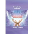 thumbnail image 1 of Energy Healing Application : Learning to Read the Energy Field, Energy Healing Application: 12 potions and exercises (Paperback), 1 of 1
