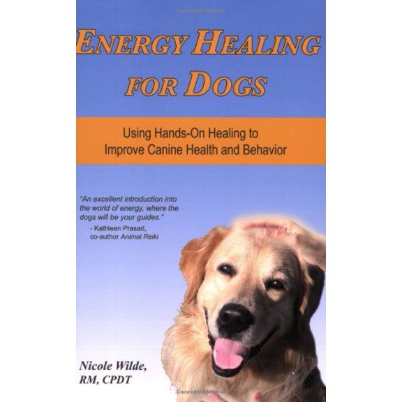 Pre-Owned Energy Healing for Dogs: Using Hands-On Healing to Improve Canine Health and Behavior (Paperback) 0981722725 9780981722726