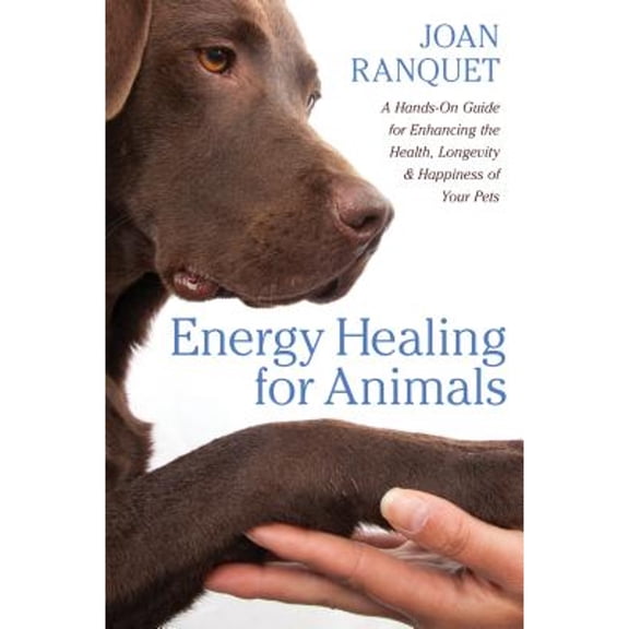 Pre-Owned Energy Healing for Animals: A Hands-On Guide for Enhancing the Health, Longevity, and Happiness of Your Pets (Paperback) 1604076712 9781604076714