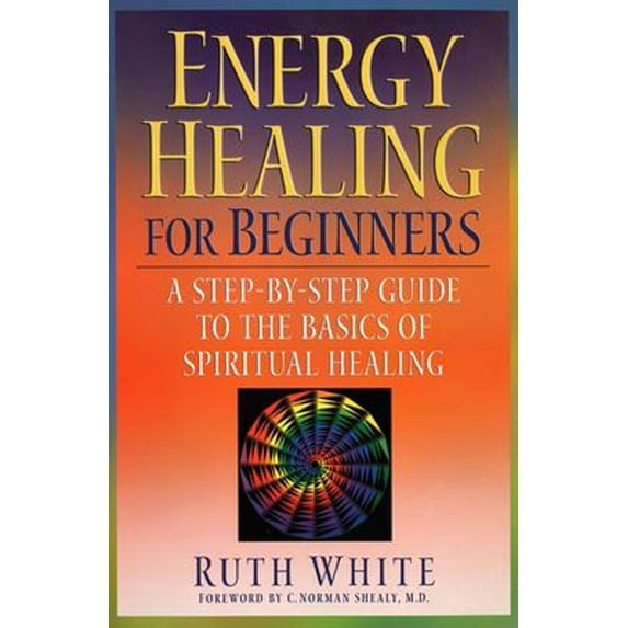 Pre-Owned Energy Healing for Beginners: A Step-By-Step Guide to the Basics of Spiritual Healing (Paperback) 1585422339 9781585422333
